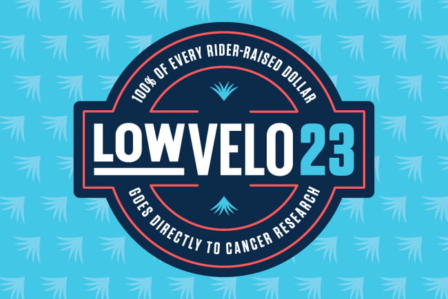 Lowvelo 23: 100% of every rider raised dollar goes directly to cancer research