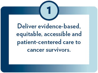 SCOR mission part 1: deliver evidence-based, equitable, accessible and patient-centered care to cancer survivors