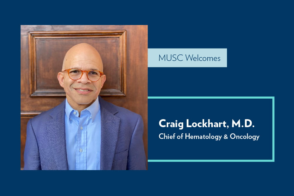 MUSC welcomes Craig Lockhart, M.D., chief of hematology & oncology